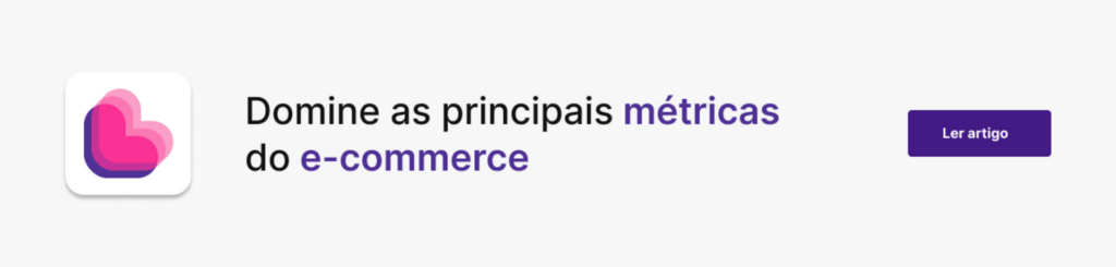 Botão para ler artigo sobre métricas no e-commerce