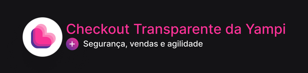 Banner para conhecer Checkout Transparente da Yampi